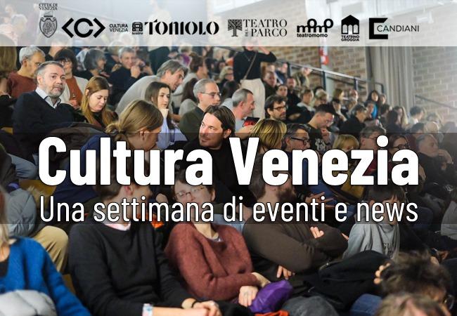 Cultura Venezia: gli appuntamenti della settimana dal 12 al 26 aprile 